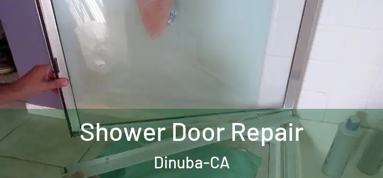 Shower Door Repair Dinuba-CA